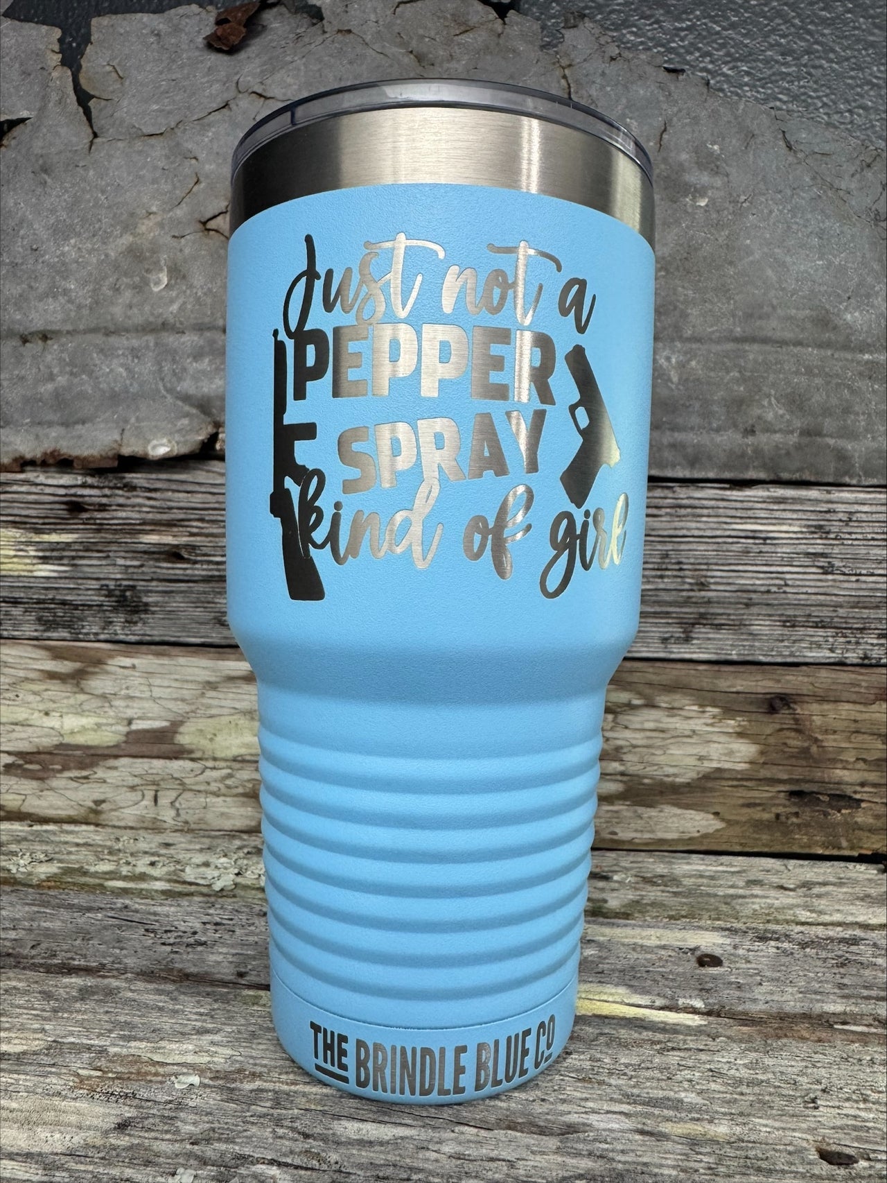 JUST NOT A PEPPER SPRAY KINDA GIRL